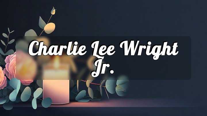Charlie Lee Wright Jr., Dothan, Alabama